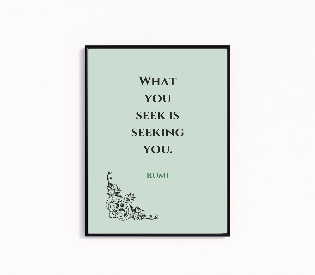 Framed art print of Seek by Rumi, in a slim black frame on a plain white wall