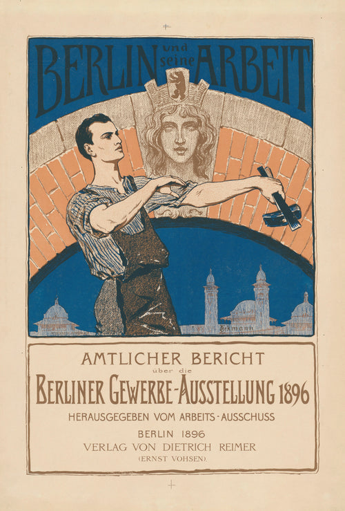 Berlin und seine Arbeit: Amtlicher Bericht über die Berliner Gewerbe-Ausstellung 1896 by Otto Eckmann — A craftsman rolls his sleeve beneath a crowned stone