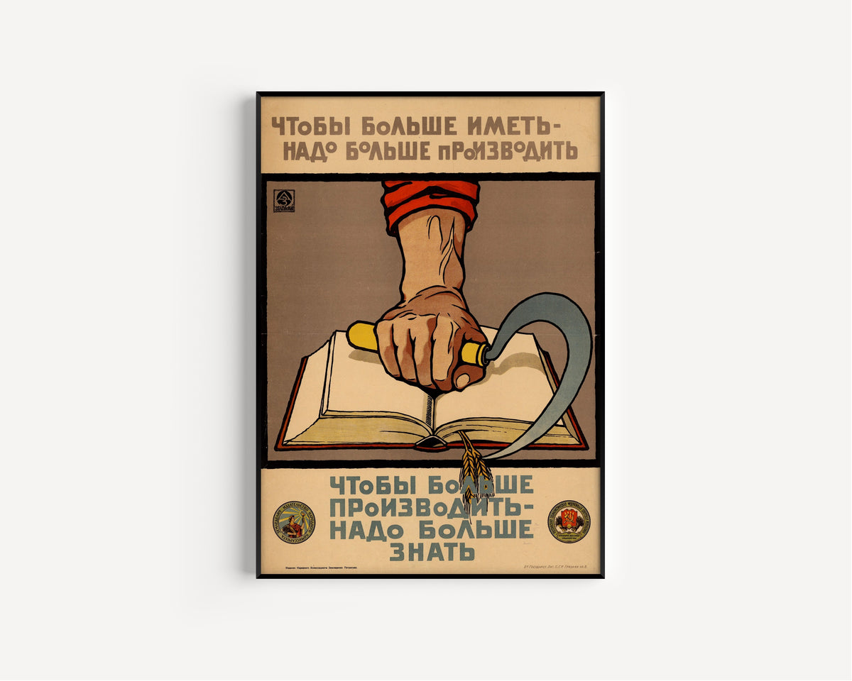 Alexander Zelensky — To Have More, We Must Produce More. To Produce More, We Must Know More | Vintage Soviet Propaganda Poster Print